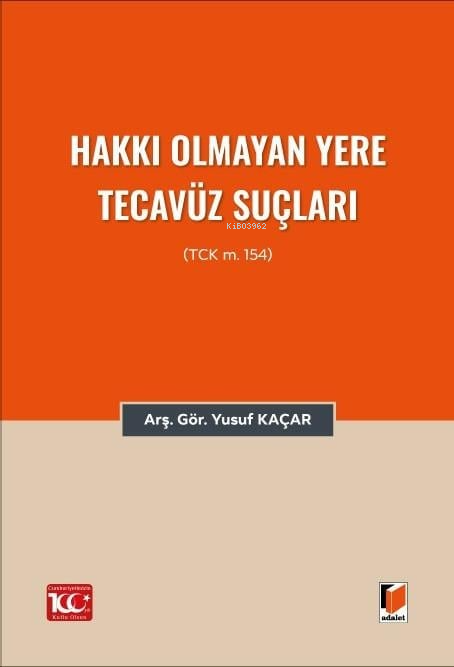 Hakkı Olmayan Yere Tecavüz Suçları (TCK m.154) - Yusuf Kaçar | Yeni ve