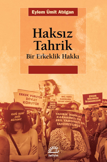 Haksız Tahrik ;Bir Erkeklik Hakkı - Eylem Ümit Atılgan | Yeni ve İkinc