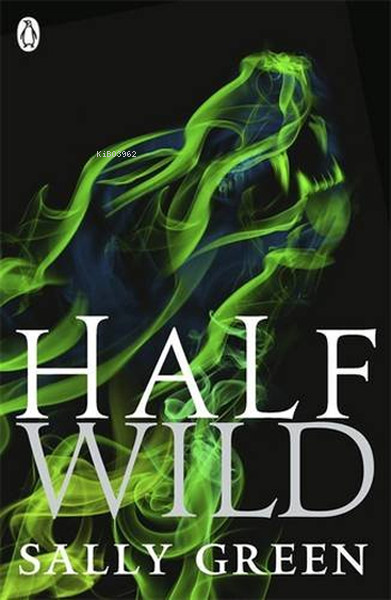 Half Wild - Sally Green | Yeni ve İkinci El Ucuz Kitabın Adresi