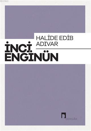 Halide Edip Adıvar - İnci Enginün | Yeni ve İkinci El Ucuz Kitabın Adr