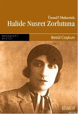 Halide Nusret Zorlutuna - Betül Coşkun | Yeni ve İkinci El Ucuz Kitabı