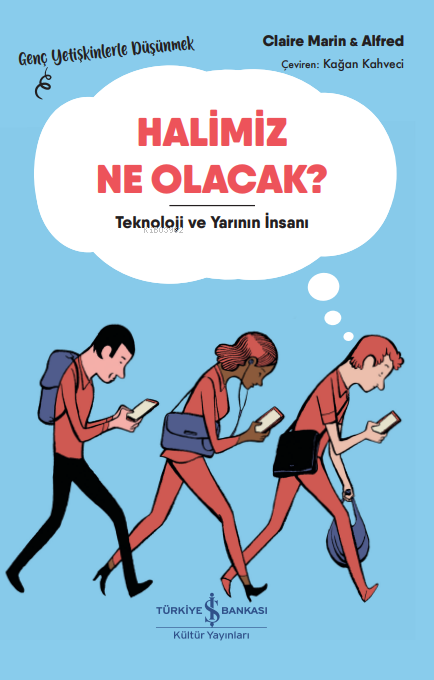 Halimiz Ne Olacak? – Teknoloji ve Yarının İnsanı – Genç Yetişkinlerle 