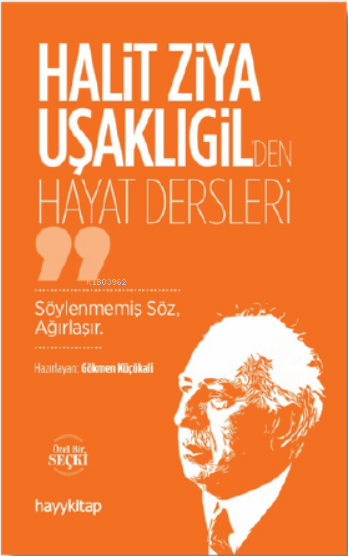 Halit Ziya Uşaklıgil’den Hayat Dersleri - Gökmen Küçükali | Yeni ve İk