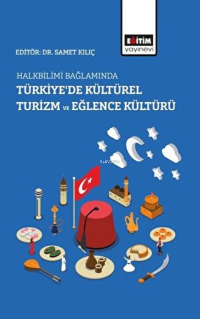 Halkbilimi Bağlamında Türkiye'de Kültürel Turizm ve Eğlence Kültürü - 