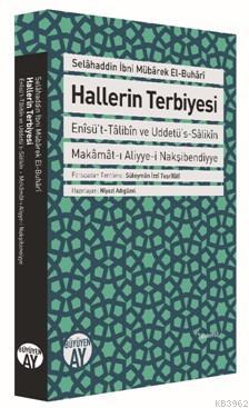 Hallerin Terbiyesi - Selâhaddin İbniMübârek El-Buhârî | Yeni ve İkinci