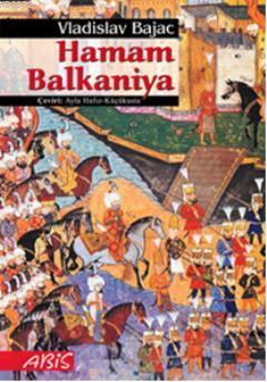 Hamam Balkaniya - Vladislav Bajac | Yeni ve İkinci El Ucuz Kitabın Adr