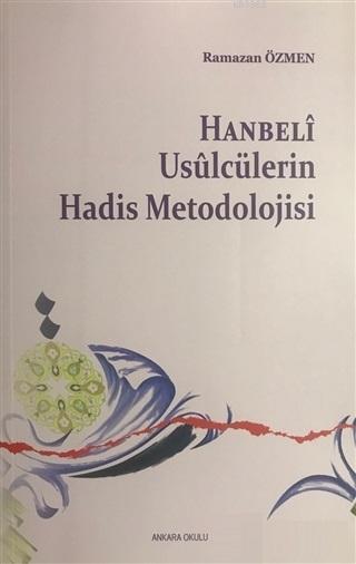 Hanbeli Usulcülerin Hadis Metodolojisi - Ramazan Özmen | Yeni ve İkinc