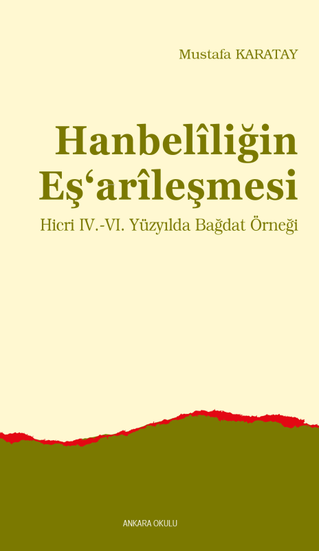 Hanbelîliğin Eş‘arîleşmesi ;Hicri IV.-VI. Yüzyılda Bağdat Örneği - Mus