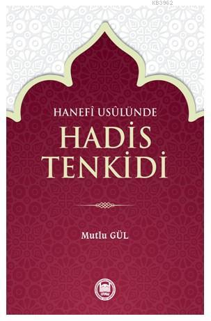 Hanefî Usûlünde Hadis Tenkidi - Mutlu Gül | Yeni ve İkinci El Ucuz Kit