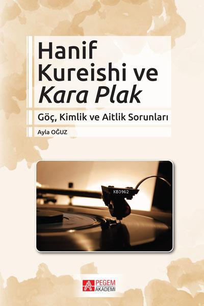 Hanif Kureishi ve Kara Plak - Ayla Oğuz | Yeni ve İkinci El Ucuz Kitab