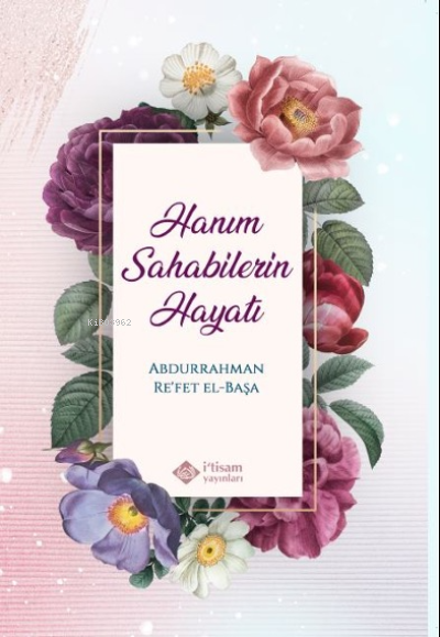 Hanım Sahabilerin Hayatı - Abdurrahman Re'fet El Başa | Yeni ve İkinci