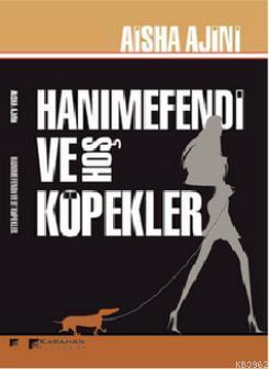 Hanımefendi ve Hoş Köpekler - Aisha Ajini | Yeni ve İkinci El Ucuz Kit