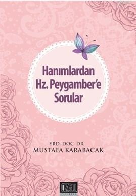 Hanımlardan Hz. Peygamber'e Sorular - Mustafa Karabacak | Yeni ve İkin