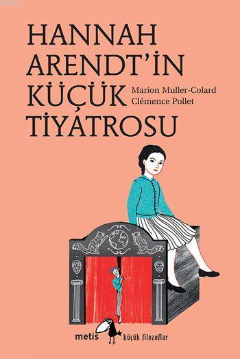 Hannah Arendt'in Küçük Tiyatrosu - Marion Muller-Colard | Yeni ve İkin