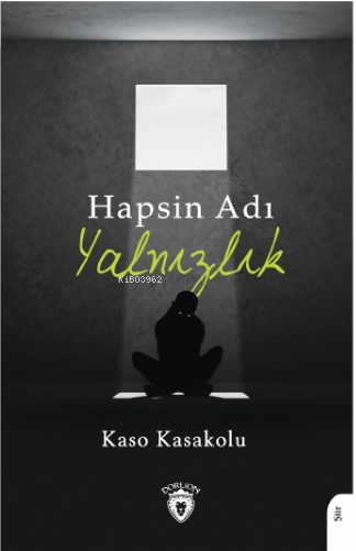 Hapsin Adı Yalnızlık - Kaso Kasakolu | Yeni ve İkinci El Ucuz Kitabın 