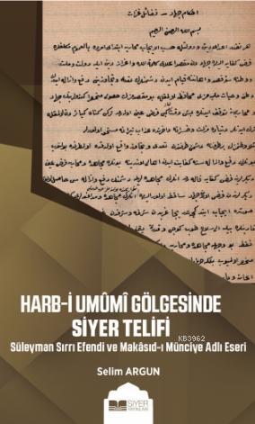 Harb - i Umumi Gölgesinde Siyer Telifi - Selim Argun | Yeni ve İkinci 