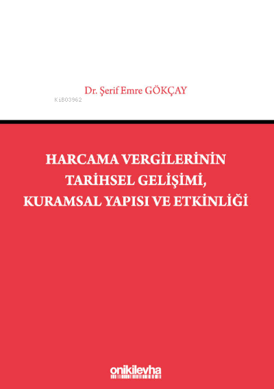 Harcama Vergilerinin Tarihsel Gelişimi, Kuramsal Yapısı ve Etkinliği -