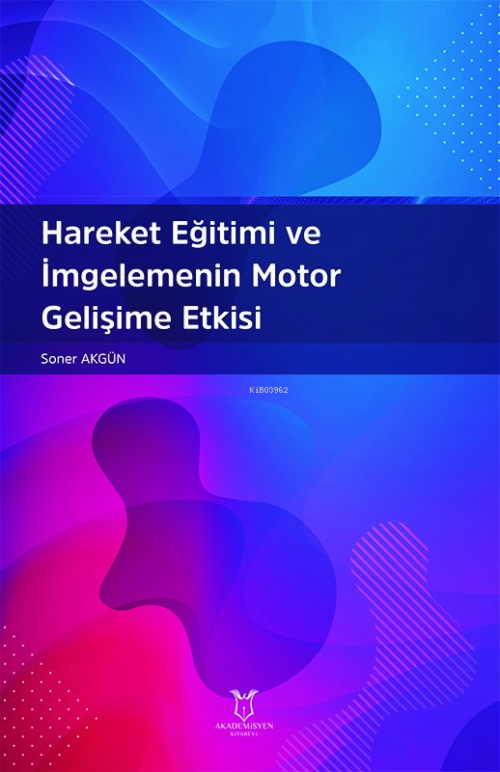 Hareket Eğitimi ve İmgelemenin Motor Gelişime Etkisi - Soner Akgün | Y