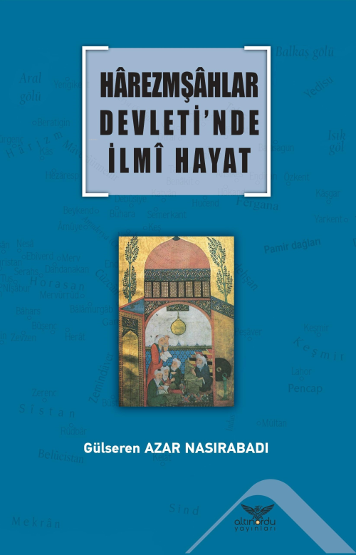 Harezmşahlar Devleti’nde İlmi Hayat - Gülseren Azar Nasırabadı | Yeni 