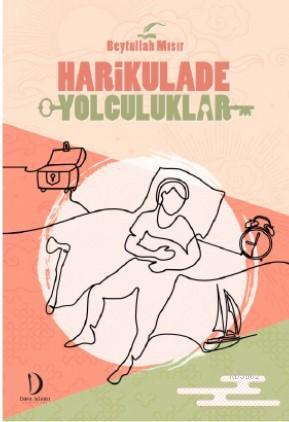 Harikulade Yolculuklar - Beytullah Mısır | Yeni ve İkinci El Ucuz Kita