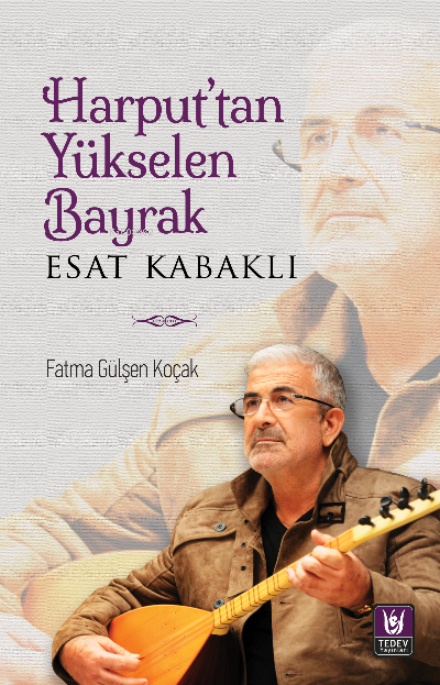 Harput’tan Yükselen Bayrak Esat Kabaklı - Fatma Gülşen Koçak | Yeni ve