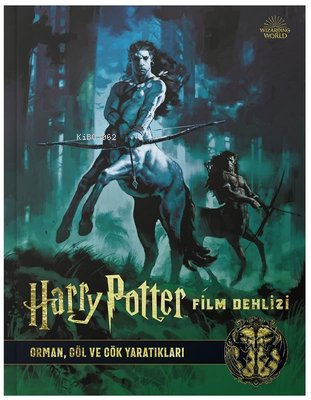 Harry Potter Film Dehlizi 1: Orman, Göl ve Gök Yaratıkları - Jody Reve