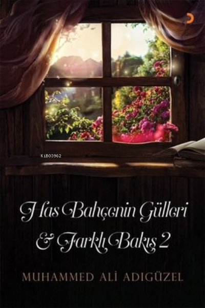 Has Bahçenin Gülleri ve Farklı Bakış 2 - Muhammed Ali Adıgüzel | Yeni 