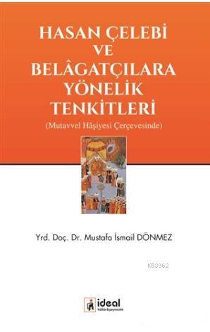 Hasan Çelebi ve Belagatçılara Yönelik Tenkitleri - Mustafa İsmail Dönm