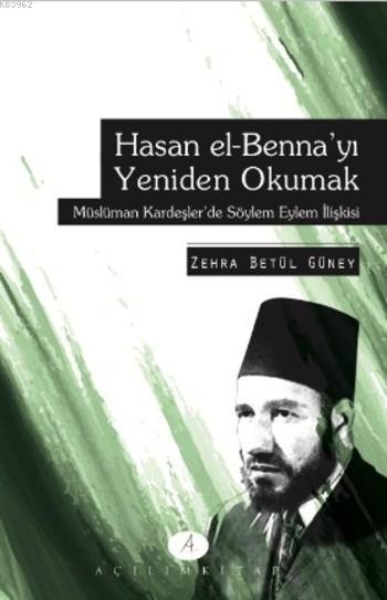 Hasan el-Benna'yı Yeniden Okumak - Zehra Betül Güney | Yeni ve İkinci 