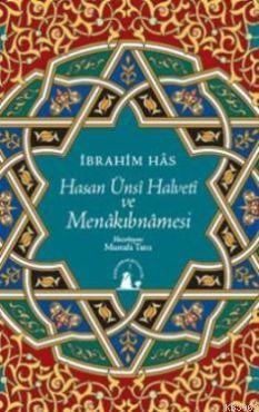 Hasan Ünsi Halveti ve Menakıbnamesi - İbrahim Has | Yeni ve İkinci El 