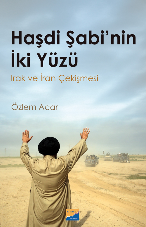 Haşdi Şabi’nin İki Yüzü ;Irak ve İran Çekişmesi - Özlem Acar | Yeni ve