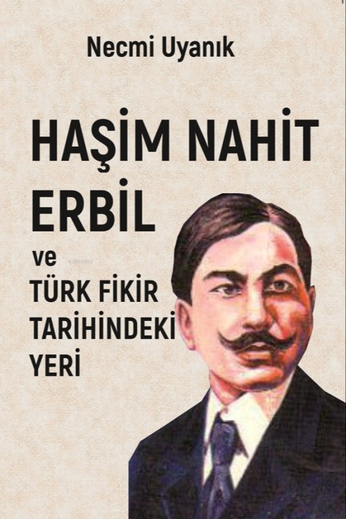 Haşim Nahit Erbil ve Türk Fikir Tarihindeki Yeri - Necmi Uyanık | Yeni