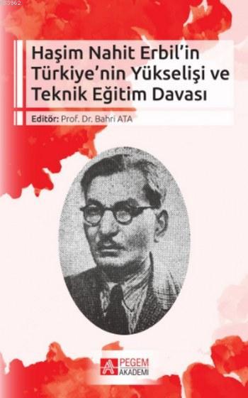 Haşim Nahit Erbil'in Türkiye'nin Yükselişi ve Teknik Eğitim Davası - B