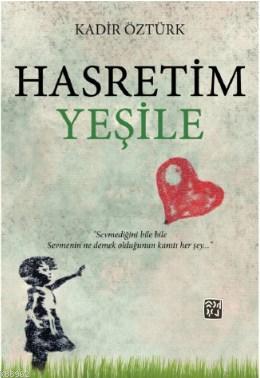 Hasretim Yeşile - Kadir Öztürk | Yeni ve İkinci El Ucuz Kitabın Adresi