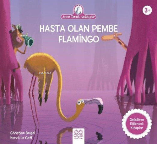 Hasta Olan Pembe Filamingo;Anne Tavuk Anlatıyor - Christine Beigel | Y