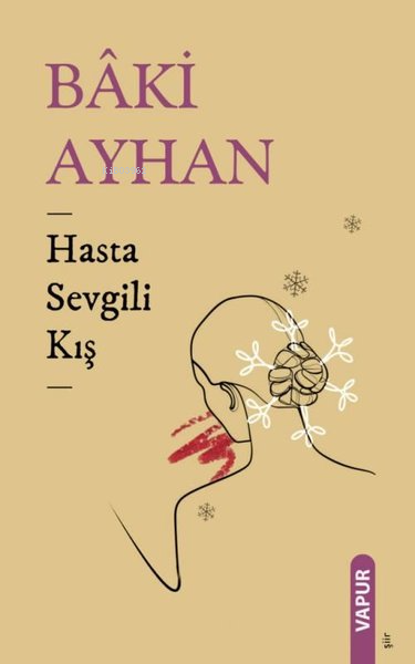 Hasta Sevgili Kış - Baki Ayhan T. | Yeni ve İkinci El Ucuz Kitabın Adr