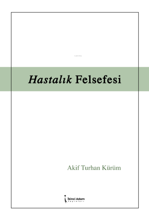 Hastalık Felsefesi - Akif Turhan Kürüm | Yeni ve İkinci El Ucuz Kitabı