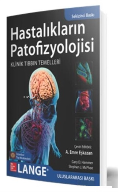 Hastalıkların Patofizyolojisi;Klinik Tıbbın Temelleri - A. Emre Eşkaza