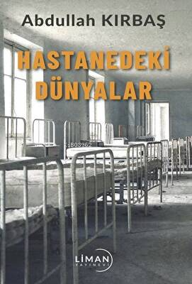 Hastanedeki Dünyalar - Abdullah Kırbaş | Yeni ve İkinci El Ucuz Kitabı