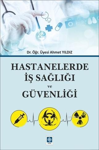 Hastanelerde İş Sağlığı ve Güvenliği - Ahmet Yıldız | Yeni ve İkinci E