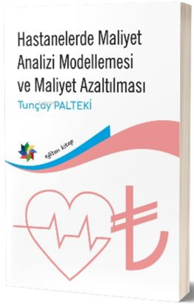 Hastanelerde Maliyet Analizi Modellemesi ve Maliyet Azaltılması - Tunç