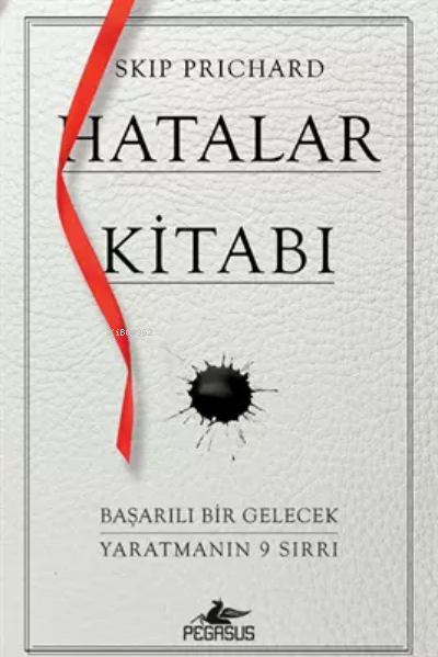 Hatalar Kitabı Başarılı Bir Gelecek Yaratmanın 9 Sırrı - Skip Prichard