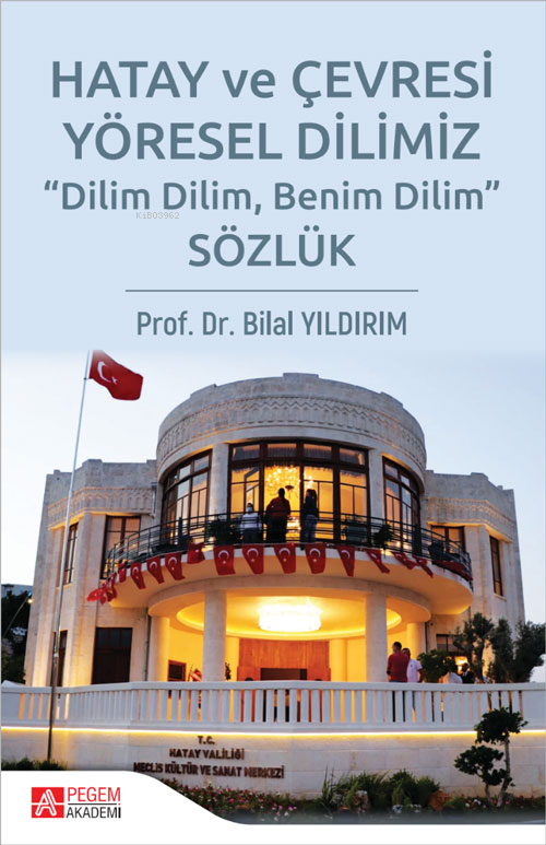 Hatay ve Çevresi Yöresel Dilimiz Sözlük - Bilal Yıldırım | Yeni ve İki