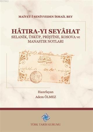 Hatıra-yı Seyahat - Maiyet-i Seniyyeden İsmail Bey | Yeni ve İkinci El