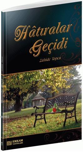 Hatıralar Geçidi - Zahide Topçu | Yeni ve İkinci El Ucuz Kitabın Adres