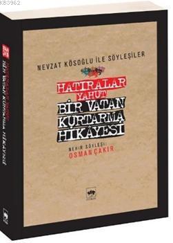 Hatıralar Yahut Bir Vatan Kurtarma Hikayesi - Osman Çakır | Yeni ve İk