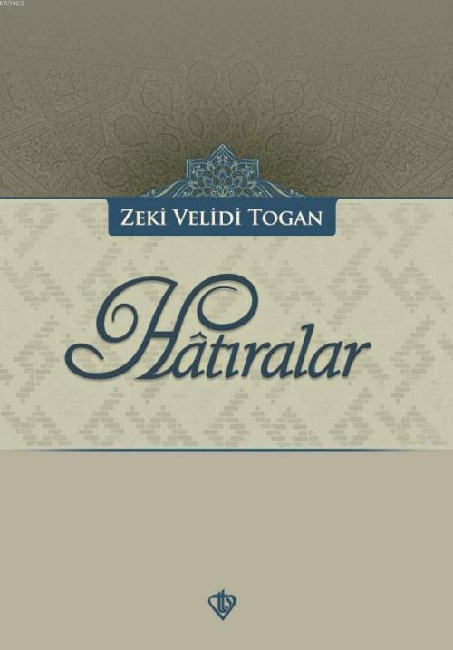 Hatıralar - Zeki Velidi Togan | Yeni ve İkinci El Ucuz Kitabın Adresi