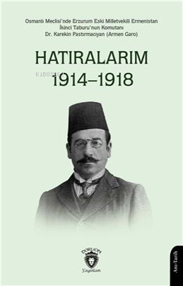 Hatıralarım 1914–1918;Osmanlı Meclisinde Erzurum Eski Milletvekili - K