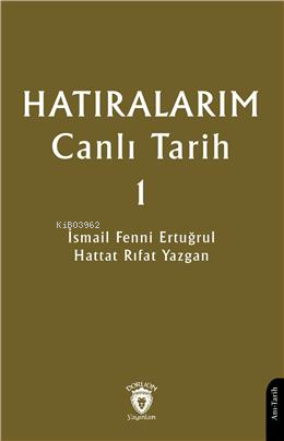 Hatıralarım Canlı Tarih 1 - İsmail Fenni Ertuğrul | Yeni ve İkinci El 