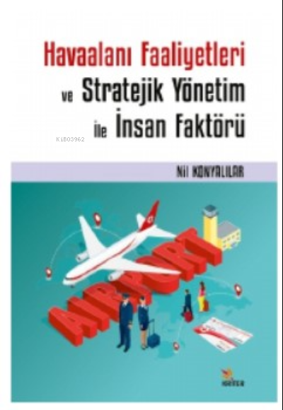 Havaalanı Faaliyetleri ve Stratejik Yönetim İle İnsan Faktörü - Nil Ko